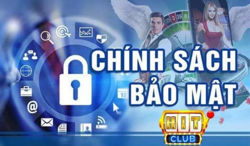 Vì sao cần xây dựng chính sách bảo mật Hitclub